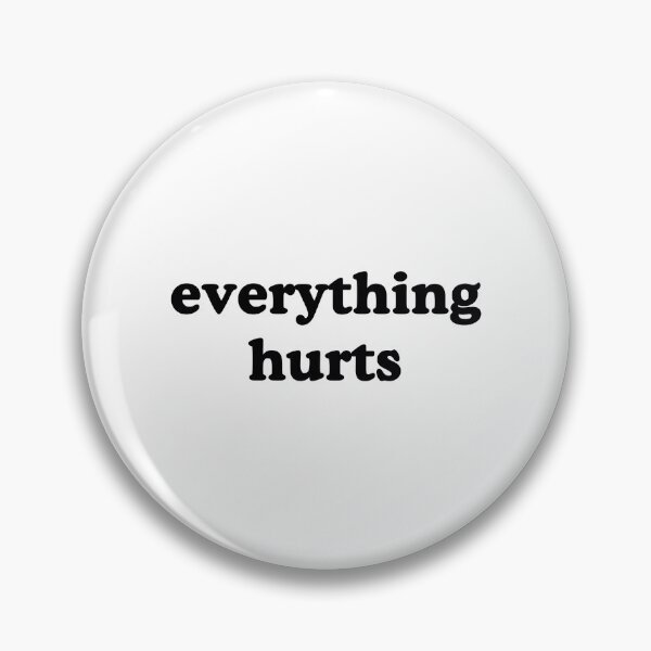 Item preview, everything hurts shirt designed and sold by TheDisloyalists.