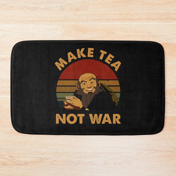 Item preview, The Last Airbender Avatar Uncle Iroh Make Tea Not War designed and sold by ScottStewart20.