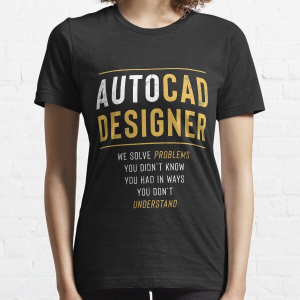 Autocad Designer Solve Problems S Essential T-Shirt