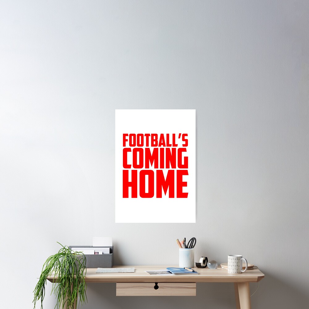 football-s-coming-home-poster-by-collection-life-redbubble