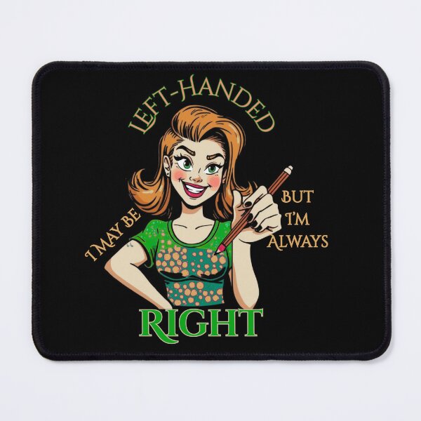 Item preview, Strong left-handed woman. I May Be Left-Handed But I’m Always Right, Funny Left-Handed Slogan.  designed and sold by Creative-Sanc.