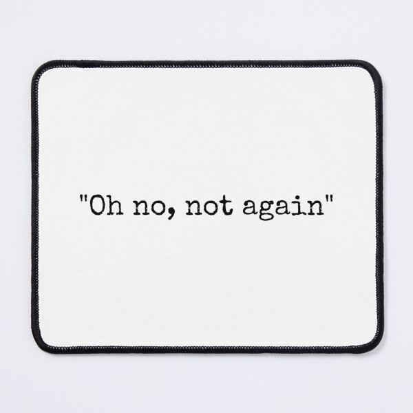 Item preview, Oh no, not again designed and sold by MisterMessy.