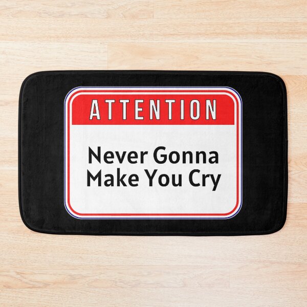 Item preview, ATTENTION:  Never Gonna Make You Cry - funny warning signs designed and sold by DesignsFromTW-S.