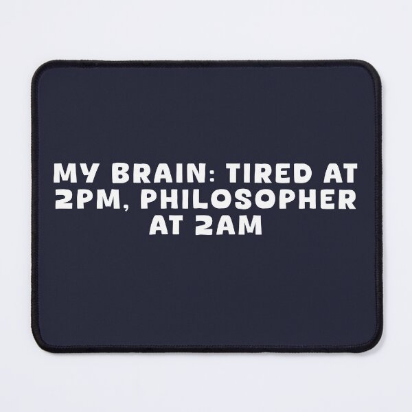 Item preview, My brain: tired at 2pm, philosopher at 2am T-shirt mug hoodie designed and sold by Ruth King.