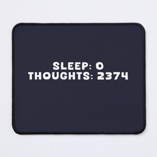 Item preview, Sleep: 0, Thoughts: 2374 designed and sold by Ruth King.