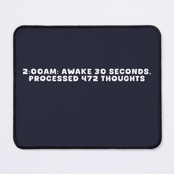 Item preview, 2:00am: awake 30 seconds, processed 472 thoughts white T-shirt jumper sticker mug designed and sold by Ruth King.