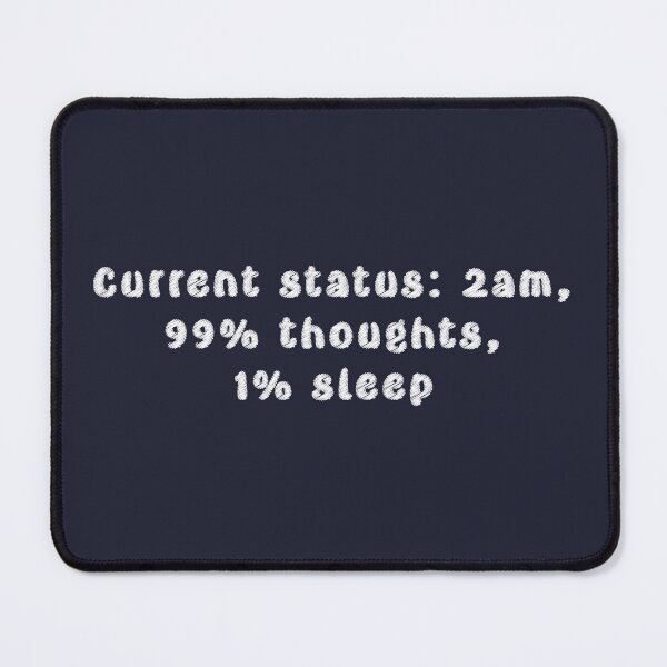 Item preview, Current status: 2am, 99% thoughts, 1% sleep white T-shirt jumper sticker mug designed and sold by Ruth King.