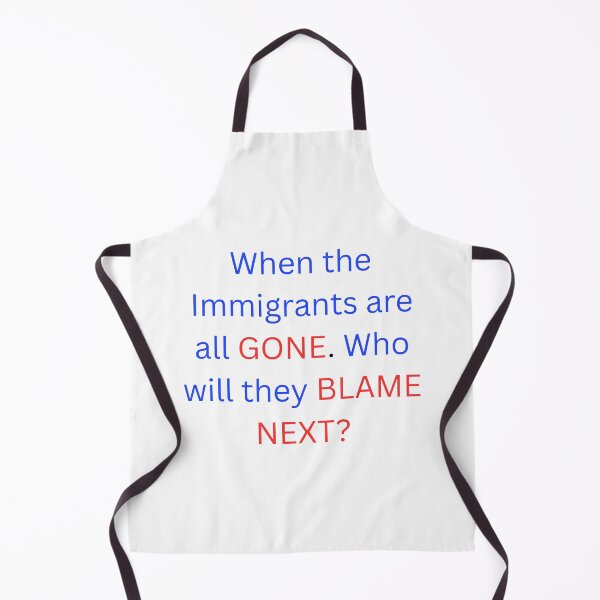 Item preview, When the Immigrants are all GONE. Who will they BLAME NEXT? designed and sold by TMK Originals.