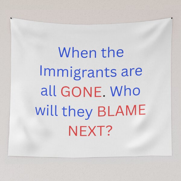 Item preview, When the Immigrants are all GONE. Who will they BLAME NEXT? designed and sold by TMK Originals.