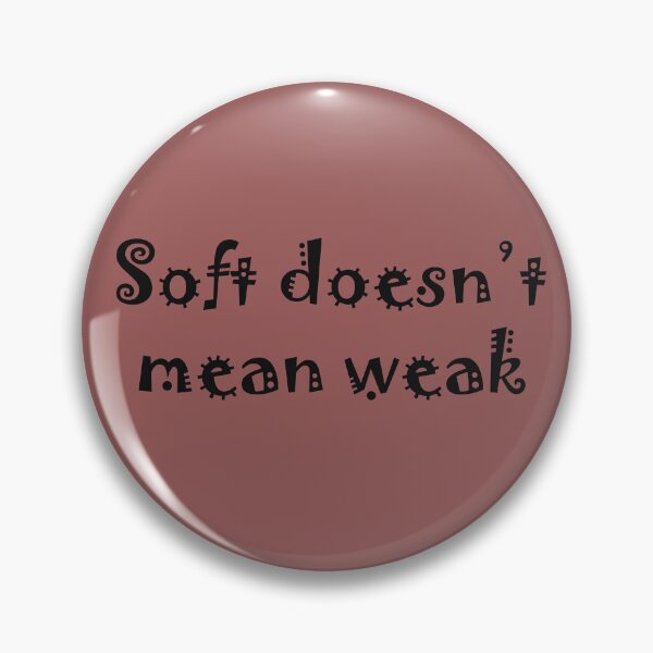 Item preview, Soft Doesn’t Mean Weak – Minimal Feminist Quote designed and sold by ArtNestVerse.