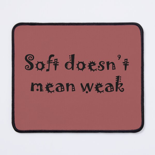 Item preview, Soft Doesn’t Mean Weak – Minimal Feminist Quote designed and sold by ArtNestVerse.