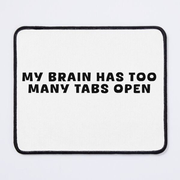 Item preview, My brain has too many tabs open 2 T-shirt jumper sticker mug designed and sold by Ruth King.