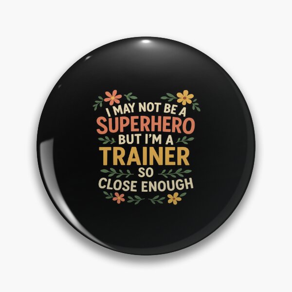 Item preview, Funny Trainer T-Shirt – I May Not Be a Superhero But I’m a Trainer So Close Enough designed and sold by sssweetness.