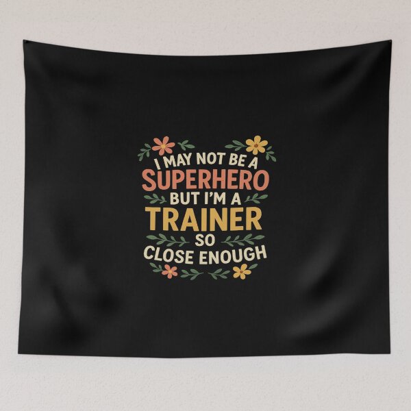 Item preview, Funny Trainer T-Shirt – I May Not Be a Superhero But I’m a Trainer So Close Enough designed and sold by sssweetness.