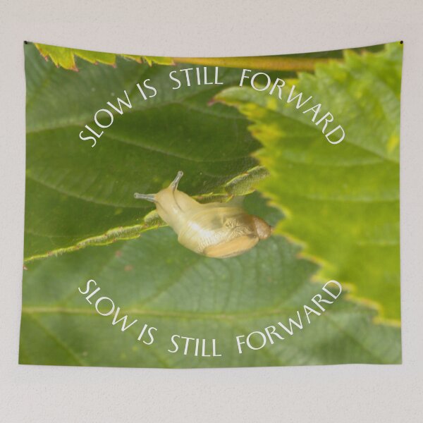 Item preview, Slow Is Still Forward Snail Motivation designed and sold by NineRudolph.