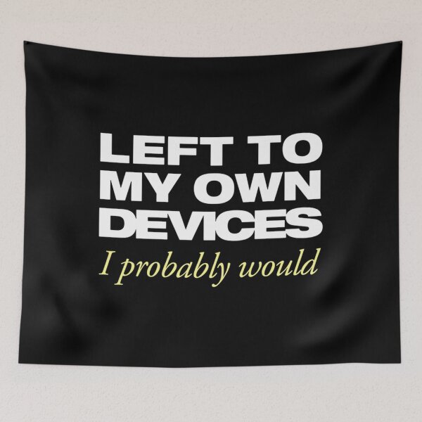 Item preview, Left To My Own Devices designed and sold by azimadorkat4.