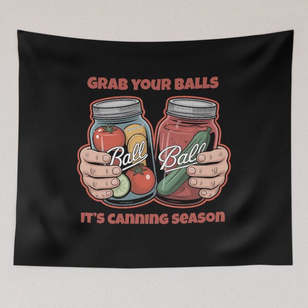 Item preview, Grab your balls it's canning season designed and sold by Howling Moon Artworks.