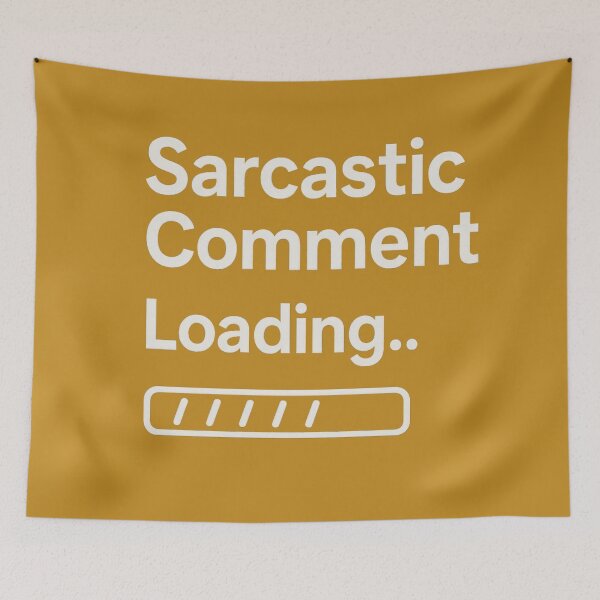 Item preview, Sarcastic Comment Loading Funny Humour Quote designed and sold by ArtComixHaven.