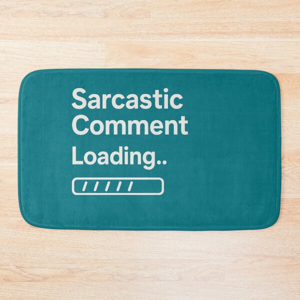 Item preview, Sarcastic Comment Loading Funny Humour Quote designed and sold by ArtComixHaven.