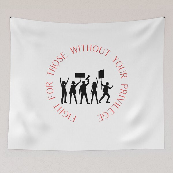 Item preview, Fight for those without your privilege designed and sold by TMK Originals.