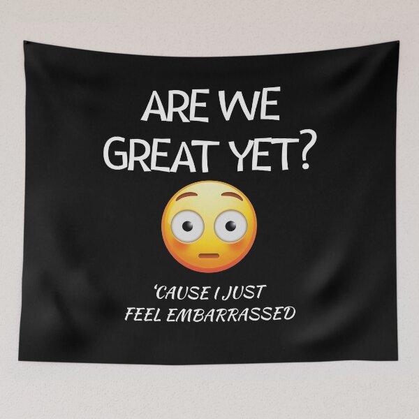 Item preview, Are We Great Yet? designed and sold by TMK Originals.