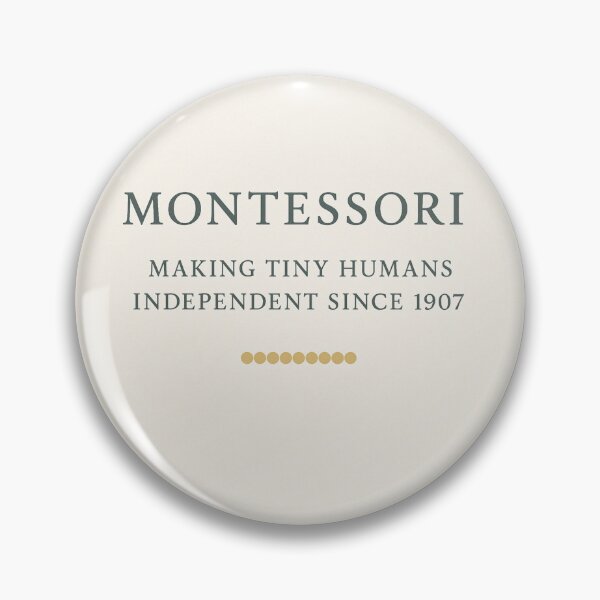 Item preview, Montessori: Making Tiny Humans Independent Since 1907 | Teacher Humor designed and sold by MforMontessori.