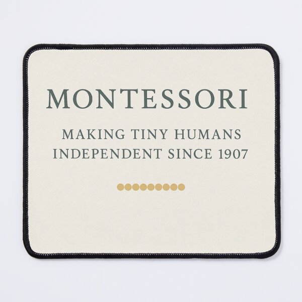 Item preview, Montessori: Making Tiny Humans Independent Since 1907 | Teacher Humor designed and sold by MforMontessori.