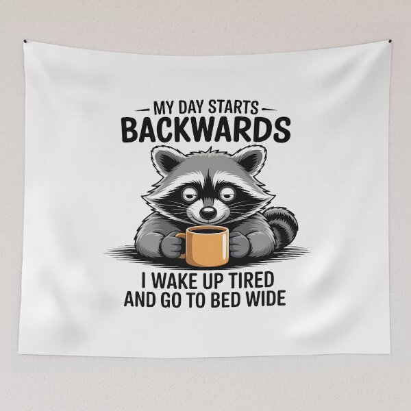 Item preview, My Day Starts Backwards I Wake Up Tired and Go To Bed Wide designed and sold by UrbanHowlz.