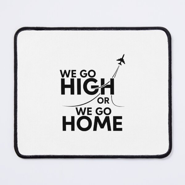 Item preview, Pilot Life Motivation – We Go High or We Go Home Design designed and sold by Aviator’s Gallery.