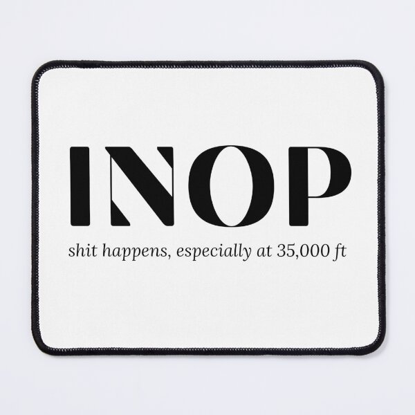Item preview, INOP – Shit Happens at 35,000ft – Aviation Humor Design designed and sold by Aviator’s Gallery.