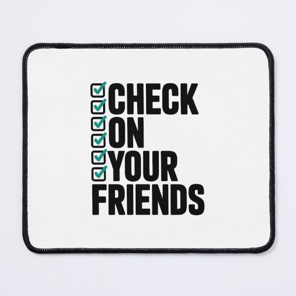 Item preview, Check on Your Friends designed and sold by Enea Kelo.
