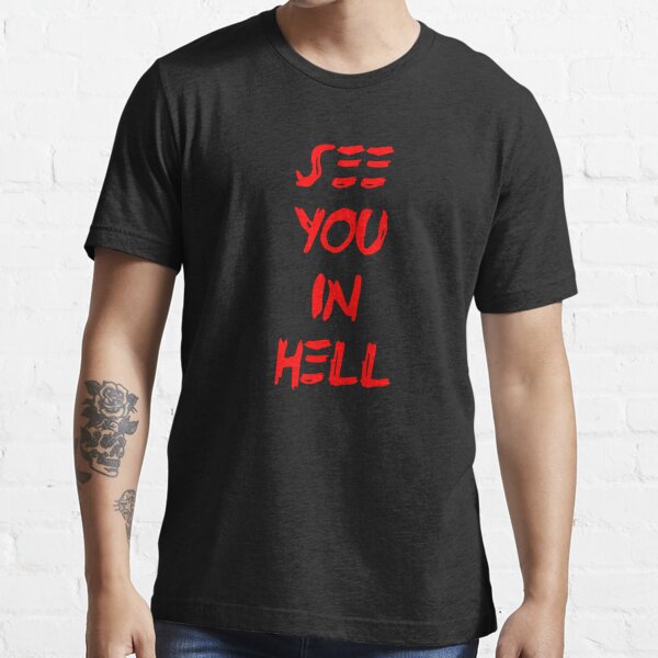 See You In Hell T Shirts Redbubble