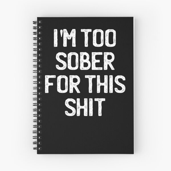 Item preview, I'm too sober for the shit designed and sold by ChrisFeil.