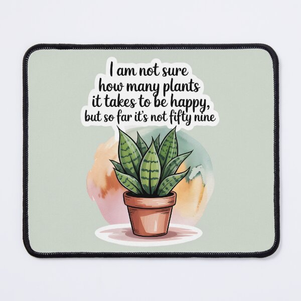 Item preview, I Am Not Sure How Many Plants It Takes to Be Happy, But So Far It’s Not Fifty-Nine – Plant Lover Design designed and sold by EmeraldeaArt.