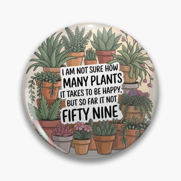 Item preview, I Am Not Sure How Many Plants It Takes to Be Happy, But So Far It’s Not Fifty-Nine – Funny Plant Lover Design designed and sold by EmeraldeaArt.