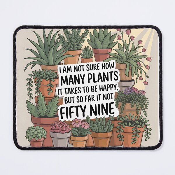 Item preview, I Am Not Sure How Many Plants It Takes to Be Happy, But So Far It’s Not Fifty-Nine – Funny Plant Lover Design designed and sold by EmeraldeaArt.