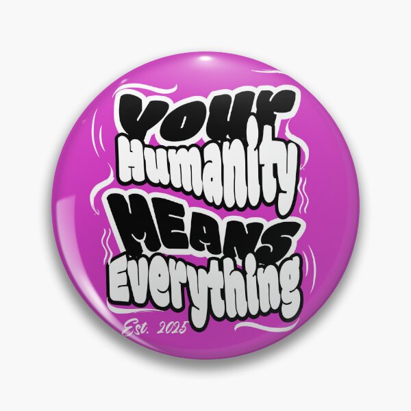 Item preview, Your Humanity Means Everything designed and sold by KuronoDesigns.