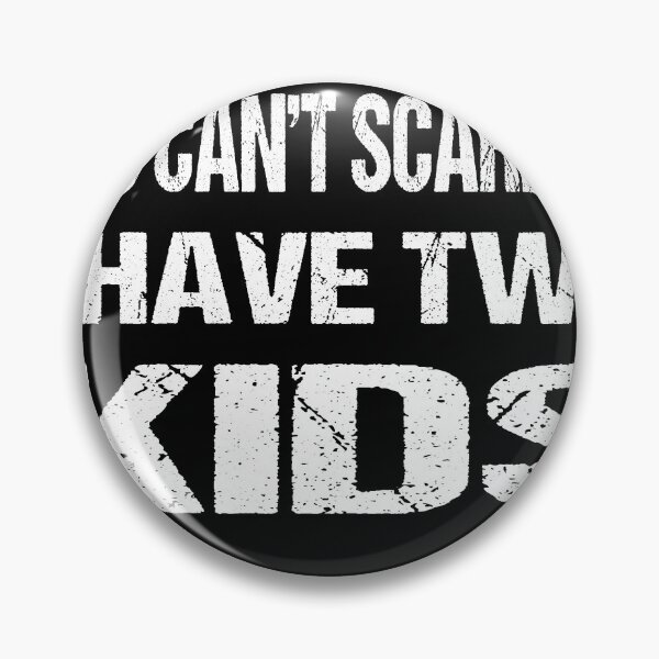Item preview, You Can't Scare Me I Have Two Kids designed and sold by AKILLAA88.