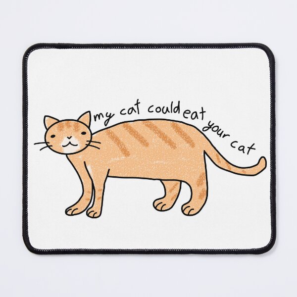 Item preview, my orange cat could eat your cat designed and sold by eef-beef-man.