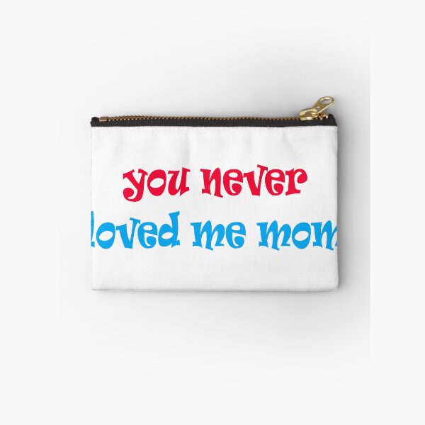 Item preview, You Never Loved Me Mom Quote designed and sold by Apex Designs.