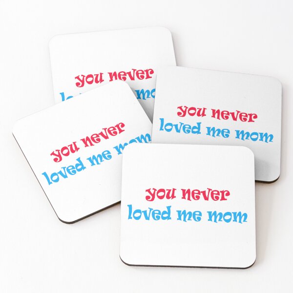 Item preview, You Never Loved Me Mom Quote designed and sold by Apex Designs.