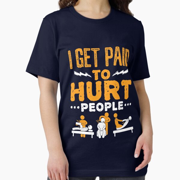 Item preview, Physical Therapist Funny I Get Paid To Hurt People designed and sold by jaygo.