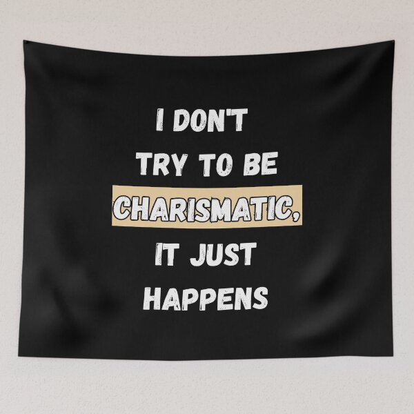 Item preview, I Don't Try To Be Charismatic, It Just Happens designed and sold by signshirtz.