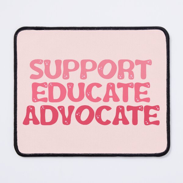 Item preview, Pink Support Educate Advocate designed and sold by Lydia.Create.