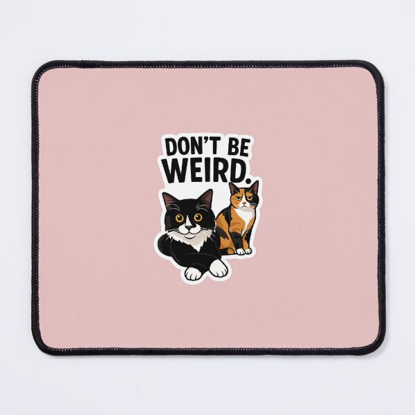 Item preview, Don't Be Weird Cat Meme designed and sold by Otaku's Designs.