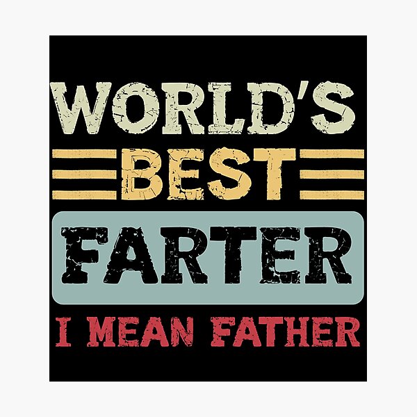 Item preview, World’s Best Farter I Mean Father – Laughs at His Own Jokes designed and sold by SkeletonsDanger.