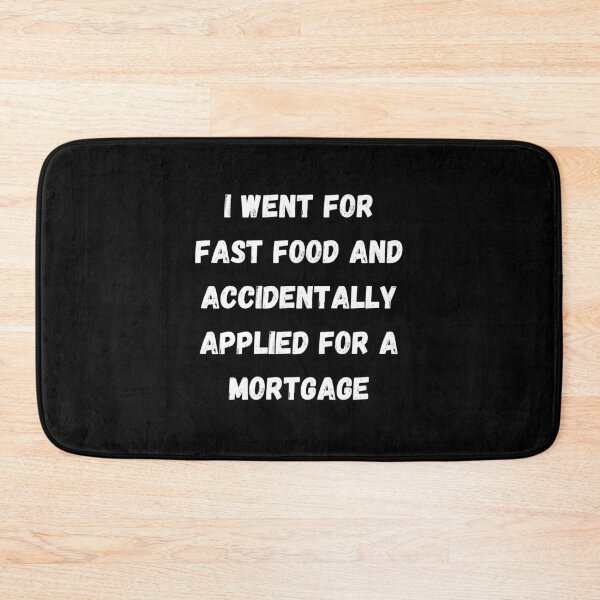 Item preview, I Went For Fast Food And Accidentally Applied For A Mortgage designed and sold by signshirtz.