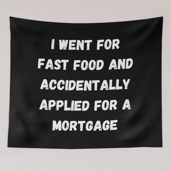 Item preview, I Went For Fast Food And Accidentally Applied For A Mortgage designed and sold by signshirtz.