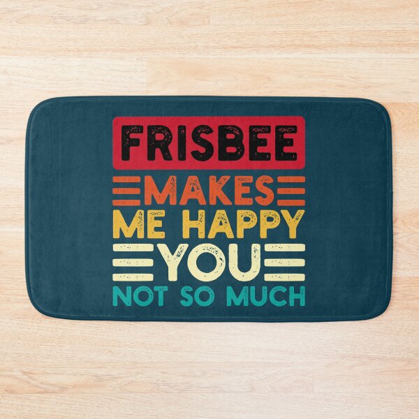 Item preview, Frisbee Makes Me Happy You Not So Much Funny Quote designed and sold by NosandEdgy.