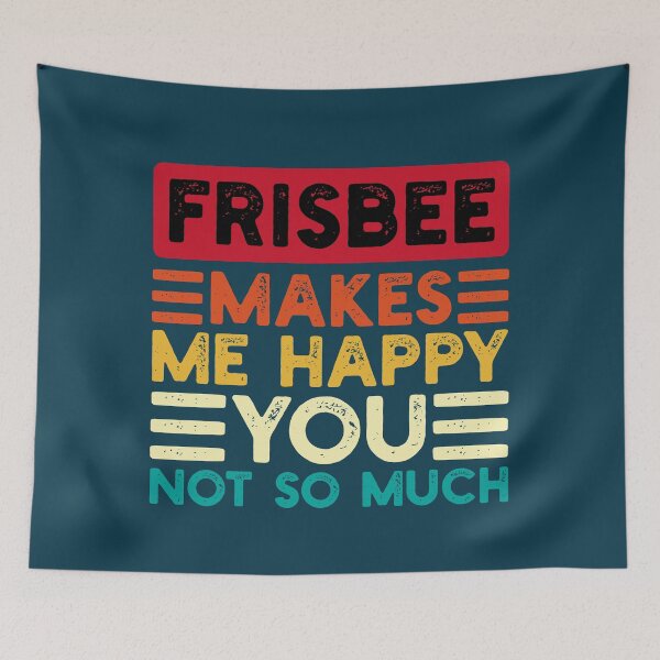 Item preview, Frisbee Makes Me Happy You Not So Much Funny Quote designed and sold by NosandEdgy.